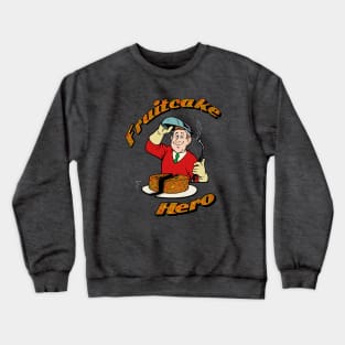 Fruitcake Hero Crewneck Sweatshirt